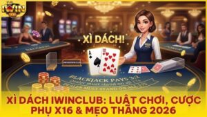 game bai xi dach iwinclub - Xì Dách Iwinclub – Cổng Game Blackjack Thượng Lưu & Bí Kíp Thắng Lớn 2026