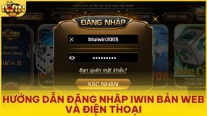 Hướng Dẫn Đăng Nhập Iwin Club Bản Web Và Điện Thoại