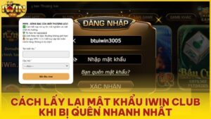 Cách Lấy Lại Mật Khẩu Iwin Club Khi Bị Quên Nhanh Nhất