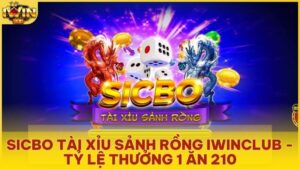 sicbo tai xiu sanh rong - Sicbo Tài Xỉu Sảnh Rồng Iwinclub – Luật Chơi & Tỷ Lệ Thưởng 1 Ăn 210